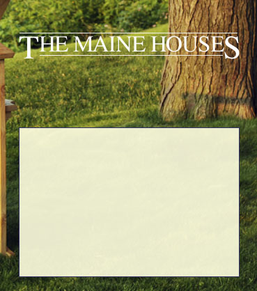 The Maine Houses
